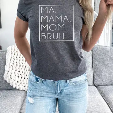 Ma. Mama. Mom. Bruh.