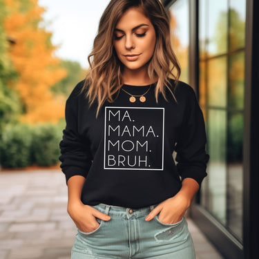 Ma. Mama. Mom. BRUH. Crewneck